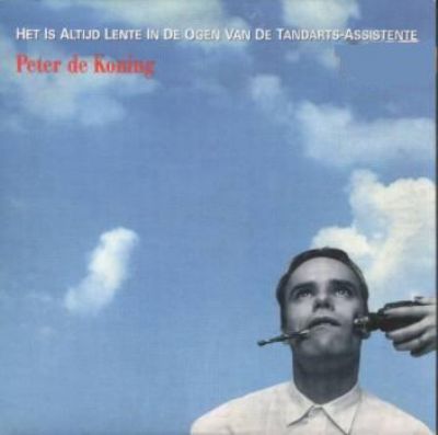 Peter De Koning Het Is Altijd Lente In De Ogen Van De Tandartsassistente album cover