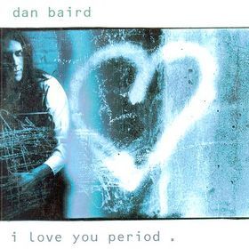 Dan Baird I Love You Period album cover