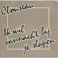 Clouseau Ik Wil Vannacht Bij Je Slapen album cover