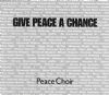 Peace Choir Give Peace A Chance album cover