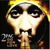2pac - Do For Love
