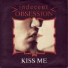 Indecent Obsession Kiss Me album cover
