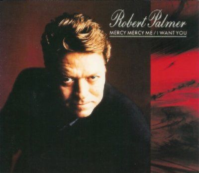 Robert Palmer Mercy Mercy Me-I Want You album cover